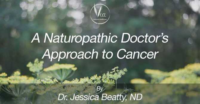 A Naturopathic Doctor’s Approach to Cancer image