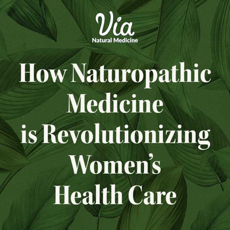 How Naturopathic Medicine is Revolutionizing Women's Health Care
